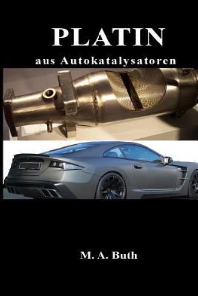 Platin aus Autokatalysatoren s/w - M A Buth - Bøger - Createspace Independent Publishing Platf - 9781724483904 - 28. juli 2018