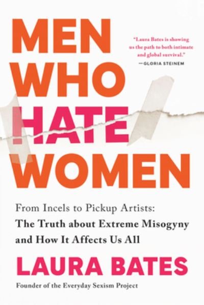 Men Who Hate Women : From Incels to Pickup Artists - Laura Bates - Bücher - Sourcebooks, Incorporated - 9781728290904 - 1. August 2023