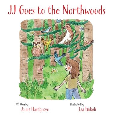 Cover for Jaime Hardgrove · JJ Goes to the Northwoods (Hardcover Book) (2019)