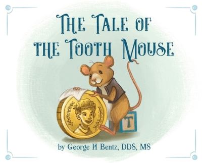 Cover for George H Bentz · The Tale of the Tooth Mouse (Hardcover Book) (2021)