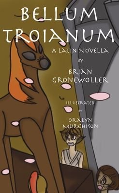 Cover for Brian Gronewoller · Bellum Troianum: A Latin Novella - Fabulae Epicae (Paperback Book) (2021)