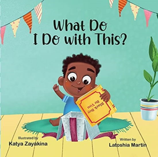 Cover for Latoshia Martin · What Do I Do with This? (Paperback Book) (2021)