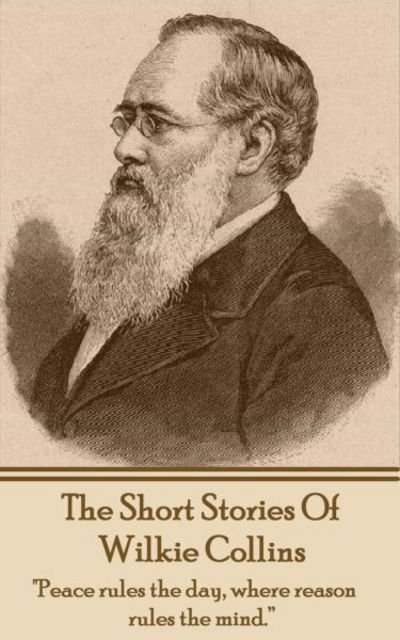 Cover for Wilkie Collins · The Short Stories of Wilkie Collins (Taschenbuch) (2012)