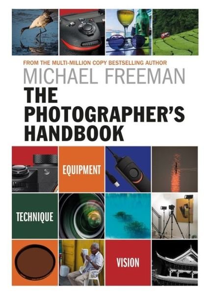 Cover for Michael Freeman · The Photographer's Handbook: Equipment | Technique | Style (Pocketbok) (2017)
