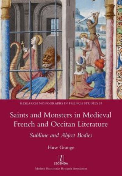 Saints and Monsters in Medieval French and Occitan Literature - Huw Grange - Books - Legenda - 9781781884904 - September 28, 2018