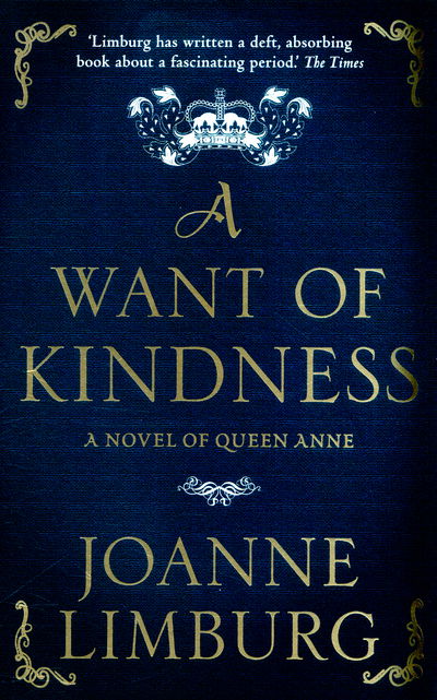 Cover for Joanne Limburg · A Want of Kindness: A Novel of Queen Anne (Paperback Book) [Main edition] (2016)