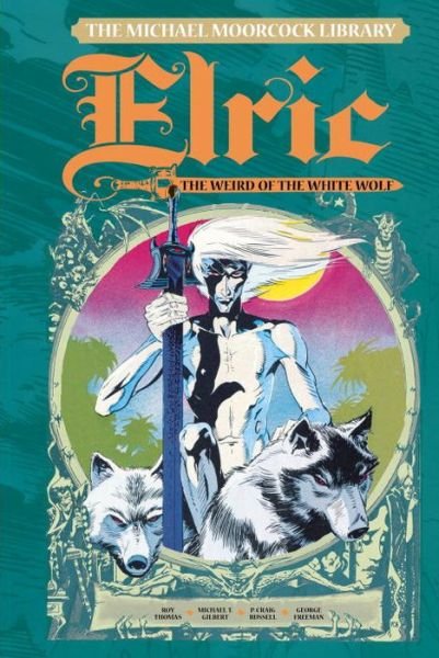 Cover for Michael Moorcock · The Michael Moorcock Library Vol. 4: Elric The Weird of the White Wolf - Michael Moorcock Library (Gebundenes Buch) (2017)