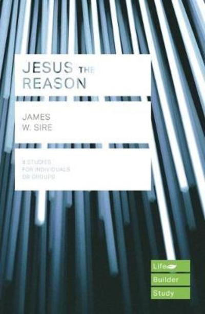 Cover for James W. Sire · Jesus the Reason (Lifebuilder Study Guides) - Lifebuilder Bible Study Guides (Pocketbok) (2018)