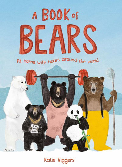 Cover for Katie Viggers · A Book of Bears: At Home with Bears Around the World (Inbunden Bok) (2018)