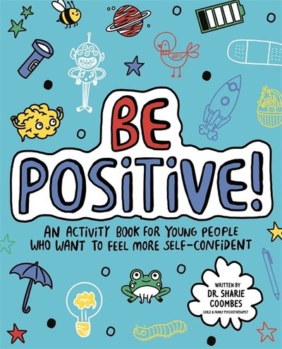 Cover for Coombes, Dr. Sharie, Ed.D, MA (PsychPsych), DHypPsych (UK), Senior QHP, B.Ed. · Be Positive! Mindful Kids: An activity book for children who want to feel more self-confident - Mindful Kids (Paperback Book) (2020)