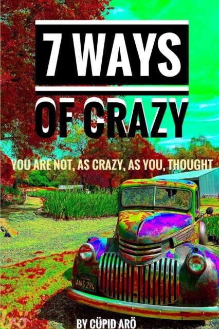 Cover for Cupid Aroe · 7 Ways Of Crazy - You Are Not As Crazy As You Thought (Paperback Bog) (2019)