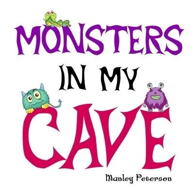 Cover for Manley Peterson · Monsters in My Cave (Taschenbuch) (2019)