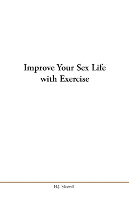 Cover for H J Maxwell · Improve Your Sex Life with Exercise (Paperback Book) (2019)