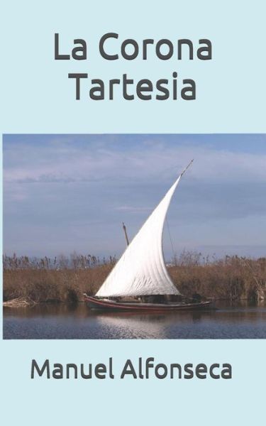 La Corona Tartesia - Manuel Alfonseca - Książki - Independently Published - 9781797568904 - 29 maja 2012