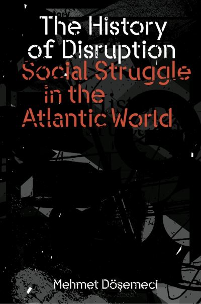 Cover for Mehmet Dosemeci · The History of Disruption: Social Struggle in the Atlantic World (Taschenbuch) (2024)