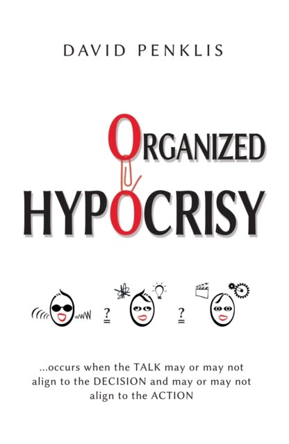 Organized Hypocrisy - Penklis, David, PHD - Bücher - Troubador Publishing - 9781805142904 - 28. April 2024