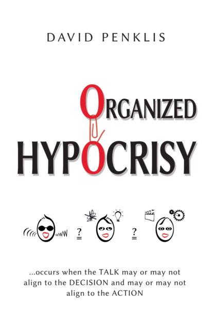 Organized Hypocrisy - Penklis, David, PHD - Books - Troubador Publishing - 9781805142904 - April 28, 2024