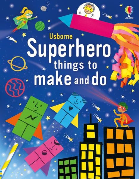 Superhero Things to Make and Do - Things to make and do - Kate Nolan - Books - Usborne Publishing Ltd - 9781805311904 - August 3, 2023