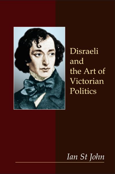 Cover for Ian St John · Disraeli and the Art of Victorian Politics - Anthem Perspectives in History (Hardcover Book) (2005)