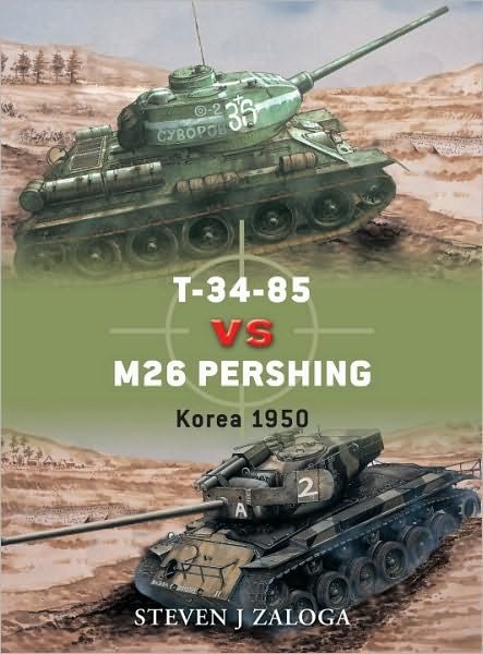 Cover for Zaloga, Steven J. (Author) · T-34-85 vs M26 Pershing: Korea 1950 - Duel (Paperback Book) (2010)