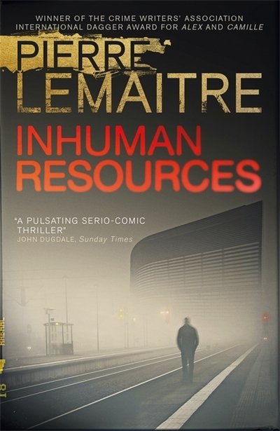 Cover for Pierre Lemaitre · Inhuman Resources: NOW A MAJOR NETFLIX SERIES STARRING ERIC CANTONA (Paperback Bog) (2019)
