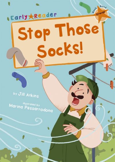 Stop Those Socks!: (Orange Early Reader) - Maverick Early Readers - Jill Atkins - Books - Maverick Arts Publishing - 9781848866904 - September 1, 2020