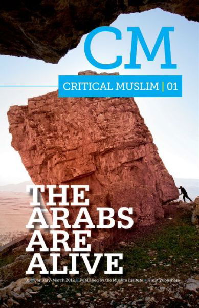 Cover for Ziauddin Sardar · Critical Muslim 01: The Arabs are Alive - Critical Muslim (Paperback Book) (2011)
