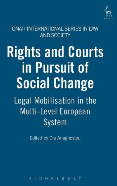 Cover for Dia Anagnostou · Rights and Courts in Pursuit of Social Change: Legal Mobilisation in the Multi-Level European System - Onati International Series in Law and Society (Gebundenes Buch) (2014)