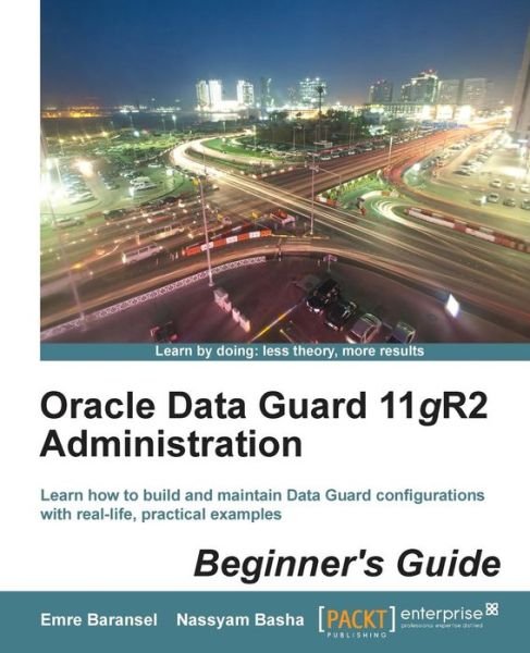 Cover for Emre Baransel · Oracle Data Guard 11gR2 Administration : Beginner's Guide (Pocketbok) (2013)