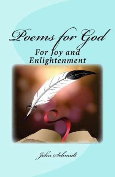 Poems for God - John Schmidt - Books - Path Publishing, Incorporated - 9781891774904 - July 31, 2018