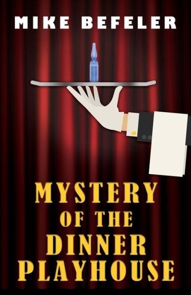 Cover for Mike Befeler · Mystery of the Dinner Playhouse (Taschenbuch) (2017)