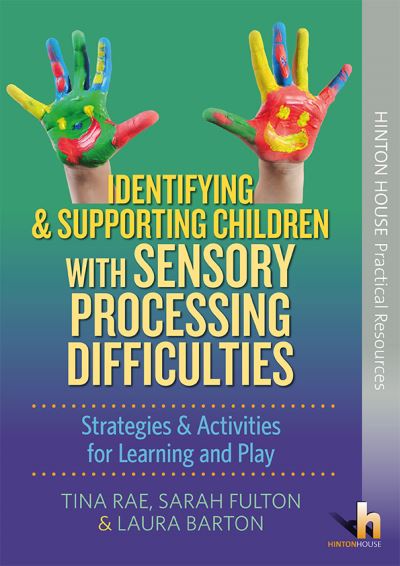 Cover for Tina Rae · Identifying &amp; Supporting Children with Sensory Processing Difficulties: Strategies &amp; Activities for Learning and Play (Book) (2018)