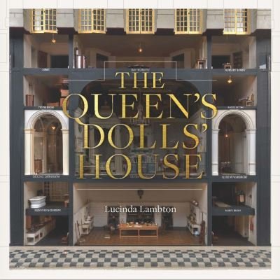 Cover for Lucinda Lambton · The Queen’s Dolls’ House: Revised and Updated Edition (Hardcover Book) (2024)