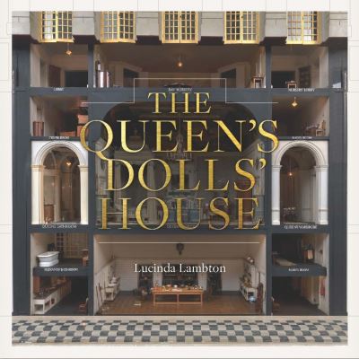 The Queen’s Dolls’ House: Revised and Updated Edition - Lucinda Lambton - Books - Royal Collection Trust - 9781909741904 - February 8, 2024