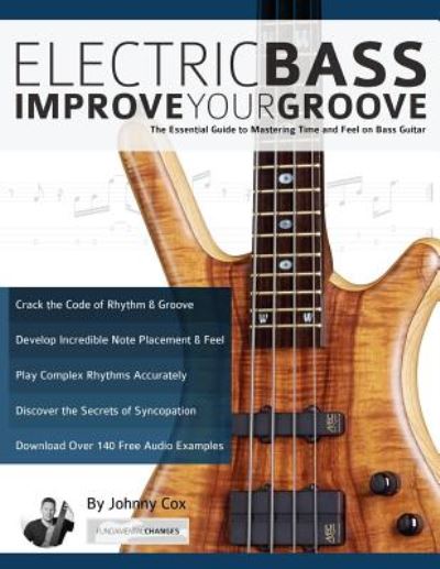 Cover for Johnny Cox · Electric Bass - Improve Your Groove : The Essential Guide to Mastering Time and Feel on Bass Guitar (Paperback Book) (2018)