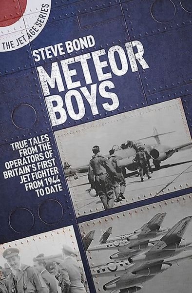 Cover for Steve Bond · Meteor Boys: True Tales from the Operator's of Britain's First Jet Fighter - From 1944 to Date - The Jet Age Series (Taschenbuch) (2020)