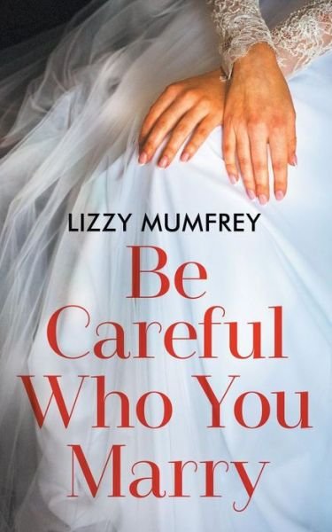Cover for Lizzy Mumfrey · Be Careful Who You Marry (Pocketbok) (2019)