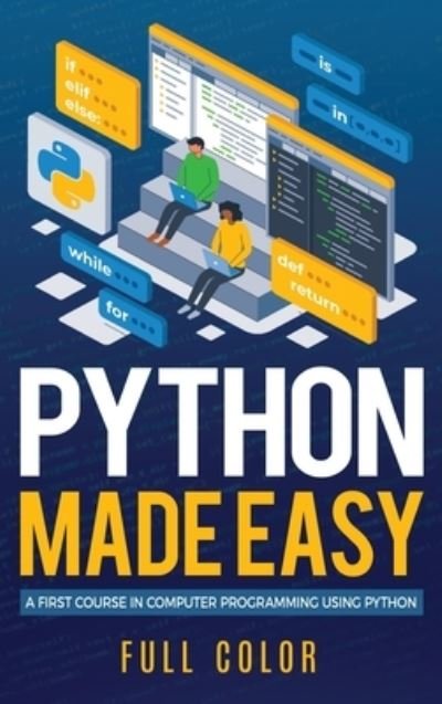Python Made Easy: A First Course in Computer Programming using Python - Programming Applications Workshop - Kevin Wilson - Bøker - Elluminet Press - 9781913151904 - 1. august 2023