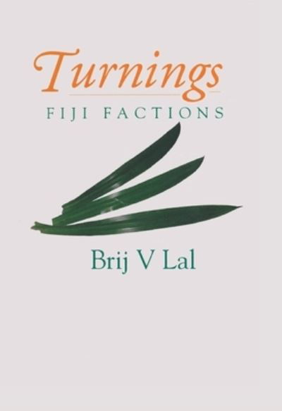 Cover for Brij V. Lal · Turnings Fiji Factions (Book) (2013)