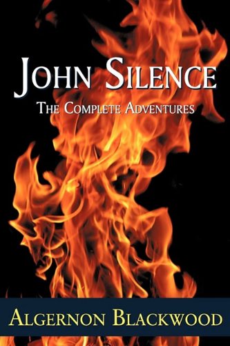 Cover for Algernon Blackwood · John Silence: the Complete Adventures (Paperback Book) (2009)