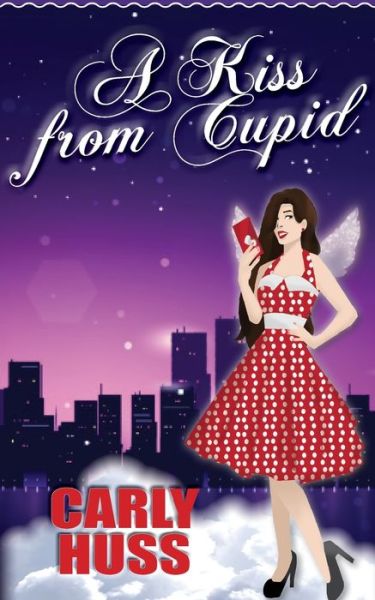 Cover for Carly Huss · A Kiss from Cupid (Taschenbuch) (2020)