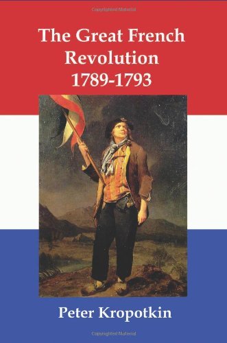 The Great French Revolution 1789-1793 - Peter Kropotkin - Libros - Red and Black Publishers - 9781934941904 - 10 de abril de 2010
