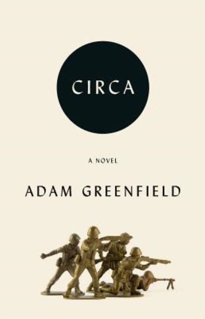 Circa - Adam Greenfield - Books - Pelekinesis - 9781938349904 - August 12, 2018