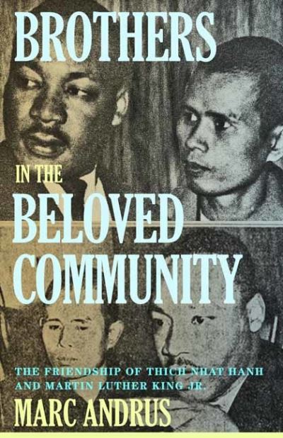 Cover for Marc Andrus · Brothers in the Beloved Community: The Friendship of Thich Nhat Hanh and Martin Luther King Jr. (Hardcover Book) (2021)