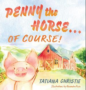 Cover for Tatiana Christie · Penny the Horse...of Course! (Book) (2022)