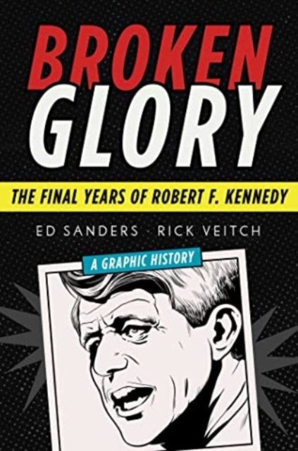 Cover for Ed Sanders · Broken Glory: The Final Years of Robert F. Kennedy (Paperback Book) (2021)