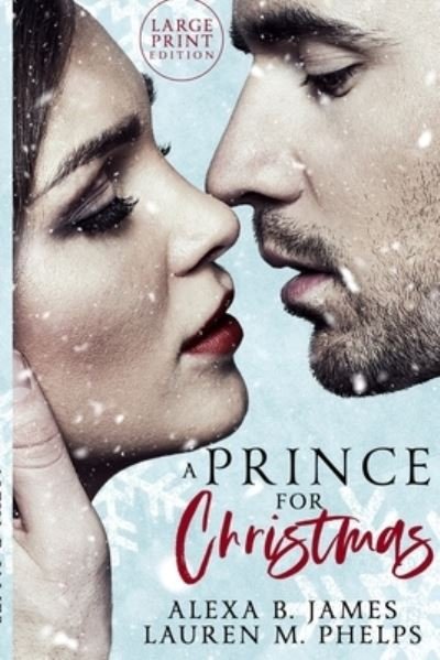 Cover for Lauren M Phelps · A Prince For Christmas (Large Print Edition): A Snow Hollow Christmas Story (Paperback Book) [Large Print edition] (2021)