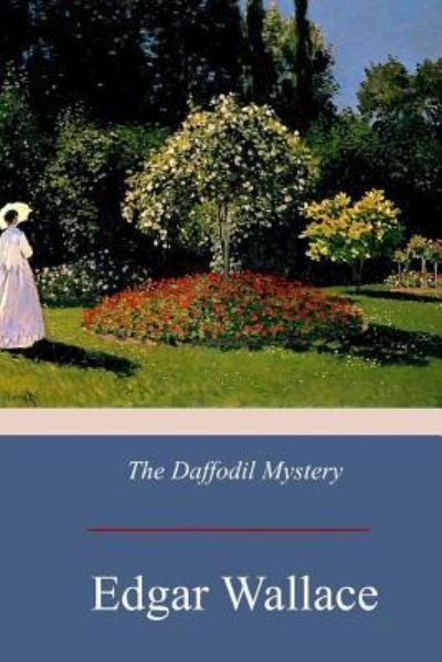 The Daffodil Mystery - Edgar Wallace - Books - Createspace Independent Publishing Platf - 9781975940904 - September 10, 2017