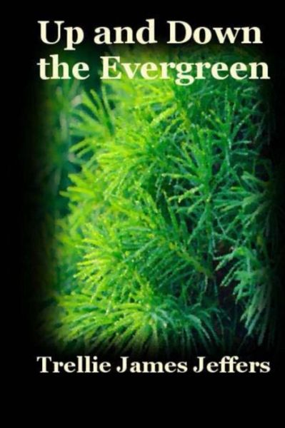 Cover for Trellie James Jeffers · Up and Down The Evergreen (Pocketbok) (2017)