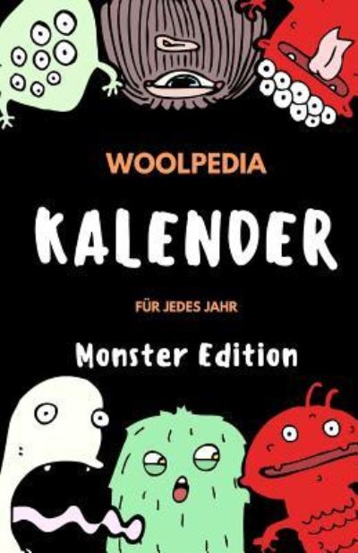 Woolpedia Kalender - Monster Edition - Chris Marquardt - Książki - Createspace Independent Publishing Platf - 9781981356904 - 2 grudnia 2017